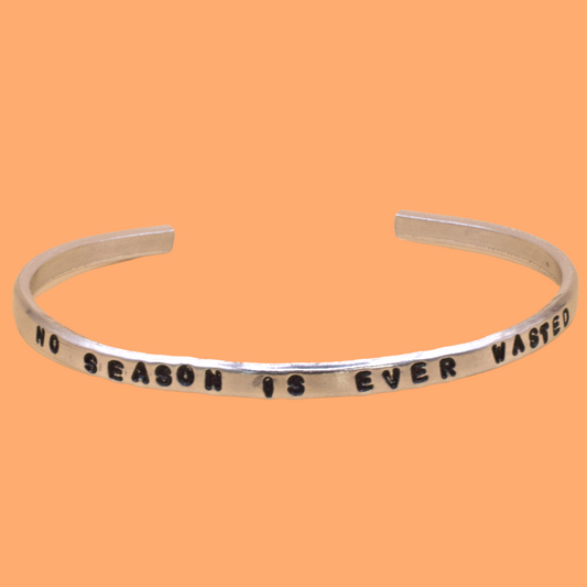 No Season is Ever Wasted Cuff Bracelet