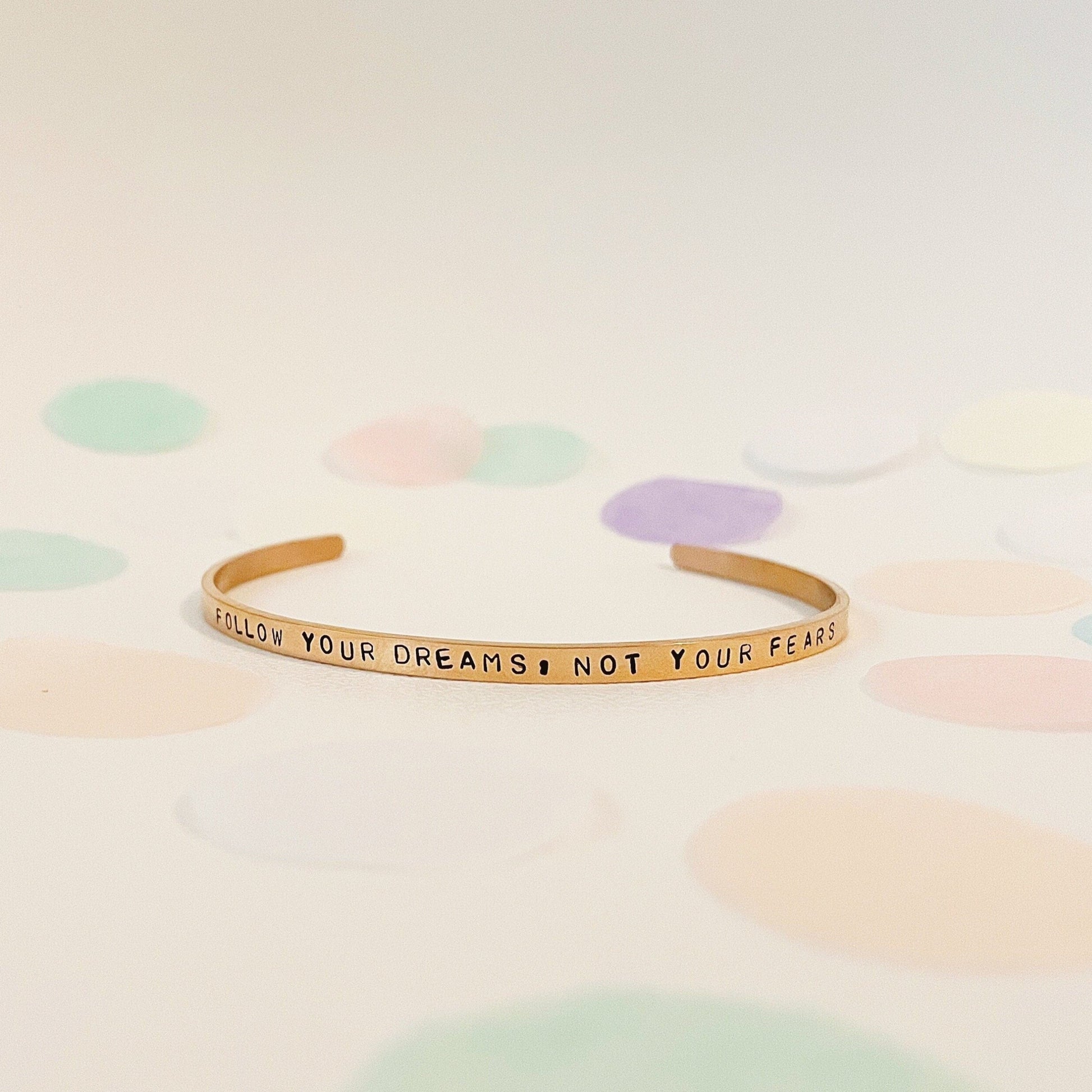 follow your dreams not your fear cuff bracelet